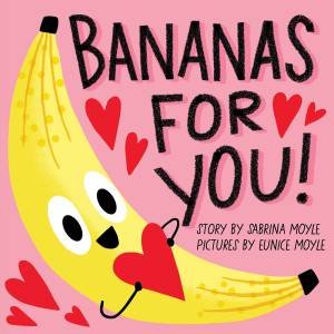 Bananas For You! by Sabrina Moyle & Eunice Moyle