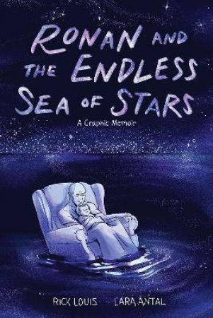 Ronan And The Endless Sea Of Stars by Rick Louis & Lara Antal