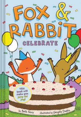 Fox & Rabbit Celebrate by Beth Ferry & Gergely Duds