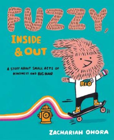 Fuzzy, Inside And Out by Zachariah OHora