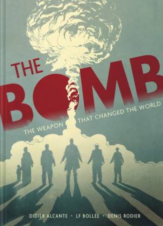 The Bomb by Alcante & Laurent-Frdric Bolle & LF Bolle & Denis Rodier & Ivanka Hahnenberger & Ivanka Hahnenberger