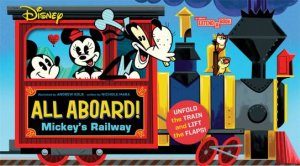 Disney All Aboard! Mickeys Railway by Nichole Mara & Andrew Kolb