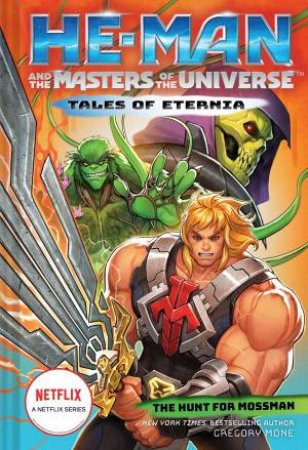 He-Man And The Masters Of The Universe: The Hunt For Moss Man by Gregory Mone