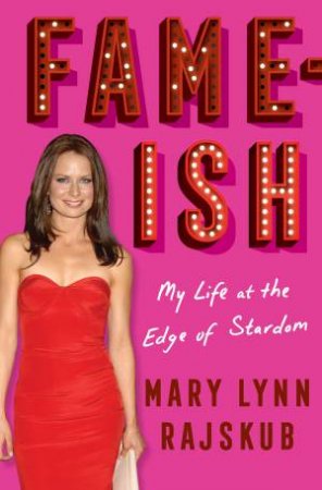 FAME-ISH by Mary Lynn Rajskub