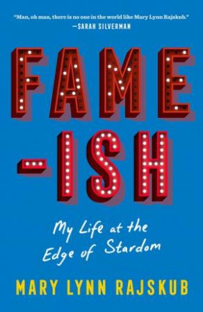 FAME-ISH by Mary Lynn Rajskub