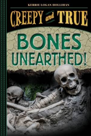 Bones Unearthed! by Kerrie Logan Hollihan