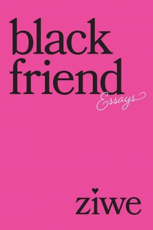 Black Friend by Ziwe Fumudoh