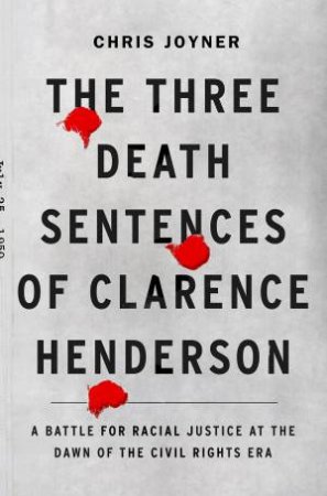 The Three Death Sentences Of Clarence Henderson by Chris Joyner