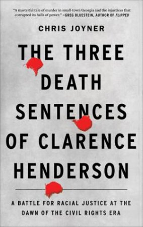 The Three Death Sentences of Clarence Henderson by Chris Joyner