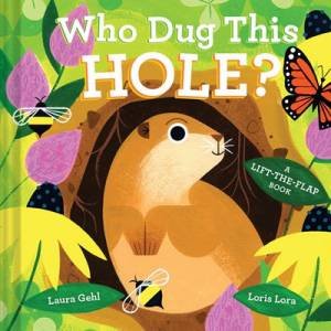 Who Dug This Hole? by Laura Gehl & Loris Lora