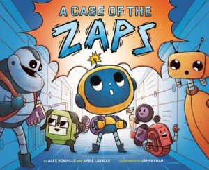 A Case Of The Zaps by Alex Boniello & April Lavalle & James Kwan