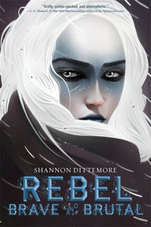 Rebel, Brave and Brutal (Winter, White and Wicked #2) by Shannon Dittemore