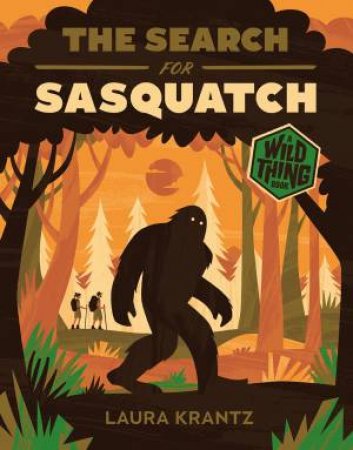 The Search For Sasquatch by Laura Krantz