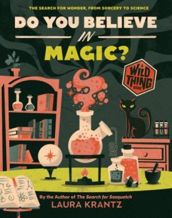 Do You Believe In Magic? (A Wild Thing Book) by Laura Krantz