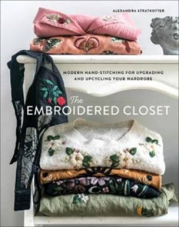 The Embroidered Closet by Alexandra Stratkotter