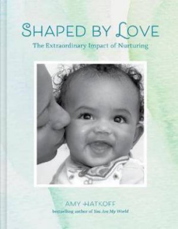 Shaped By Love by Amy Hatkoff