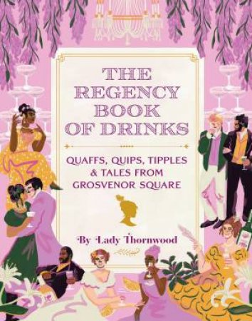 The Regency Book Of Drinks by Amy Finley & Niege Borges