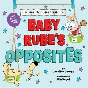 Baby Rube's Opposites by Jennifer George & Vin Vogel