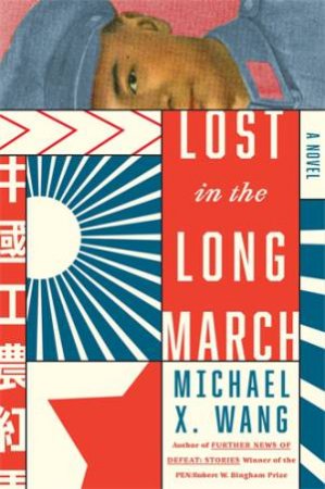 Lost In The Long March by Michael X. Wang