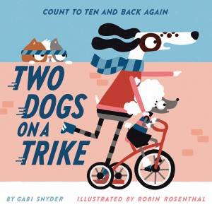 Two Dogs On A Trike by Gabi Snyder & Robin Rosenthal