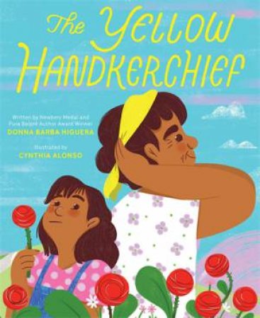 The Yellow Handkerchief (El Pauelo Amarillo) by Donna Barba Higuera & Cynthia Alonso