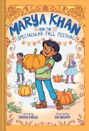 Marya Khan and the Spectacular Fall Festival (Marya Khan #3) by Saadia Faruqi & Ani Bushry