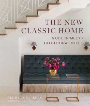 The New Classic Home by Paloma Contreras & India Hicks