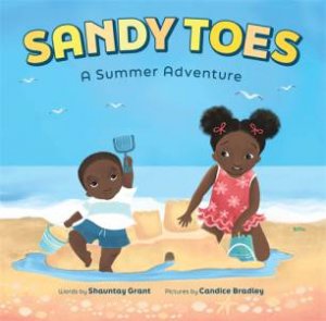 Sandy Toes: A Summer Adventure by Shauntay Grant & Candice Bradley