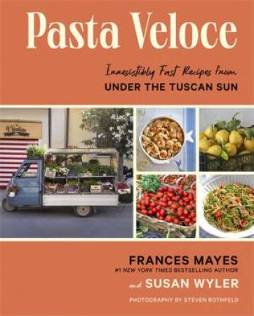 Pasta Veloce by Frances Mayes & Susan Wyler & Steven Rothfield & Steven Rothfield