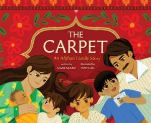 The Carpet: An Afghan Family Story by Dezh Azaad & Nan Cao