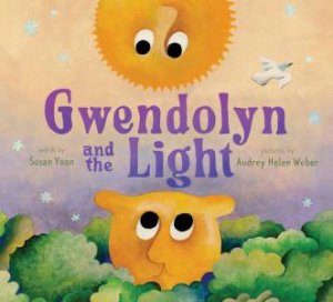 Gwendolyn and the Light by Susan Yoon & Audrey Helen Weber