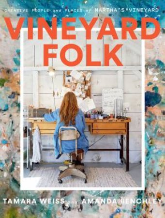 Vineyard Folk by Amanda Benchley & Tamara Weiss & Carly Simon