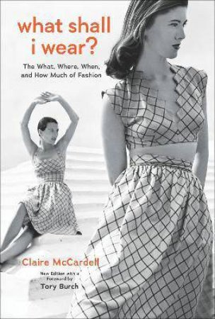 What Shall I Wear? by Claire McCardell & Tory Burch & Allison Tolman