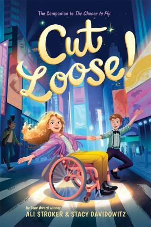 Cut Loose! (The Chance to Fly #2) by Ali Stroker & Stacy Davidowitz