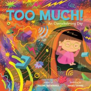 Too Much! by Jolene Gutiérrez & Angel Chang