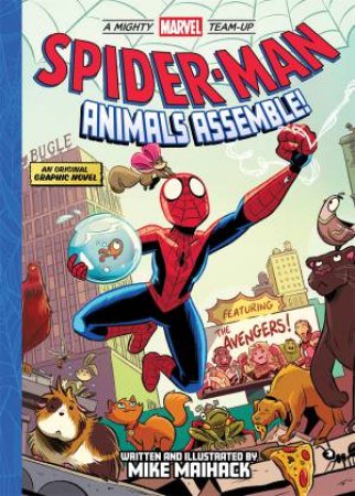 Spider-Man: Animals Assemble! (A Mighty Marvel Team-Up) by Mike Maihack