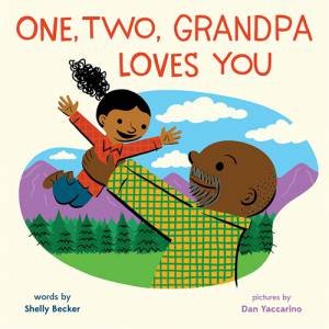 One, Two, Grandpa Loves You by Shelly Becker & Dan Yaccarino