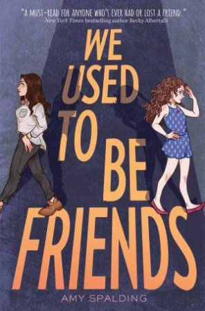 We Used To Be Friends by Amy Spalding