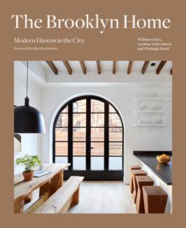 The Brooklyn Home by Bill Caleo & Fitzhugh Karol & Lyndsay Caleo Karol