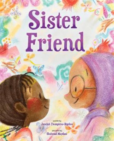 Sister Friend by Jamilah Thompkins-Bigelow & Shahrzad Maydani