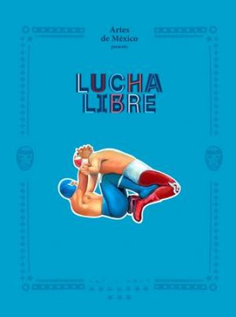 Lucha Libre by Artes de México