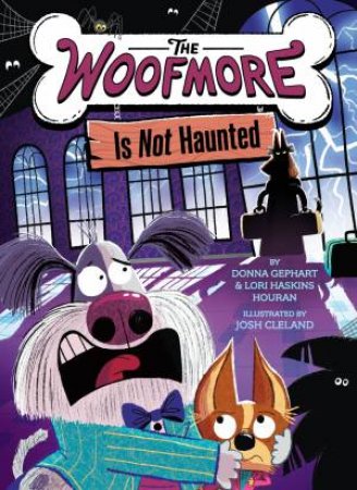 The Woofmore Is Not Haunted (The Woofmore #2) by Donna Gephart & Lori Haskins Houran & Josh Cleland