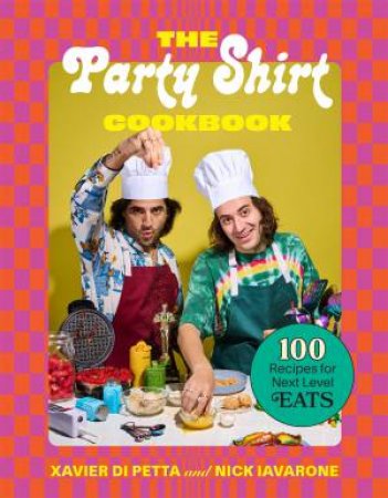 The Party Shirt Cookbook by Nick Iavarone & Xavier Di Petta