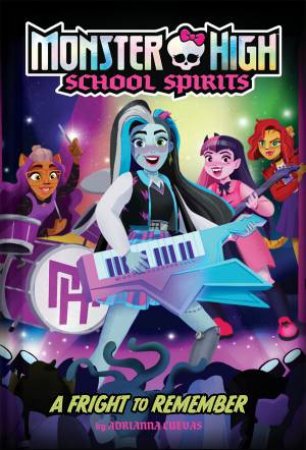 Fright to Remember (Monster High School Spirits #1) by Adrianna Cuevas & Mattel