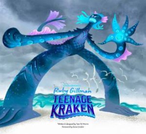 The Art of DreamWorks Ruby Gillman: Teenage Kraken by Iain R. Morris & Lana Condor