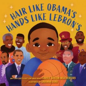 Hair Like Obama's, Hands Like Lebron's by Carole Boston Weatherford & Savanna Durr