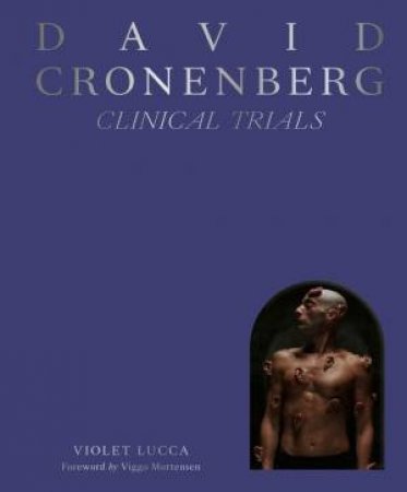 David Cronenberg: Clinical Trials by Violet Lucca & Little White Lies