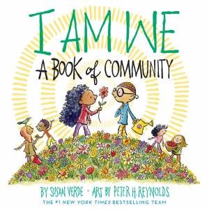 I Am We by Susan Verde & Peter H. Reynolds