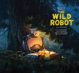 The Art of DreamWorks The Wild Robot by Jerry Schmitz & Lupita Nyong'o & Peter Brown & Chris Sanders & Jeff Hermann