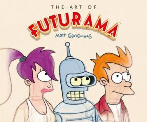 The Art of Futurama by Matt Groening & David X. Cohen & Claudia Katz